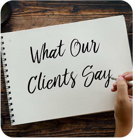 What Our Clients Say!